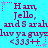 Static image with cyan background displaying repeated text in purple and pink pixelated font, including 'Ham, Jello, and Sarah and Sarah and Sarah', 'luv ya guys', and '<333++' with star accents.