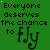 Green background with repeated text "Everyone deserves the chance to fly" in black serif font, featuring dotted lines and heart symbols as decorative elements.