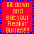 Red background with yellow text reading 'Sit down and eat your Reakin' Burrito!!!' repeated in a pattern, bordered by blue pixelated squares