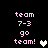 Pixelated text reads 'team 7-3 go team!' with a heart symbol, displayed in four identical on black background