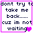 Four identical pixelated text with purple borders, each displaying 'dont try to take me back...... cuz im not waiting' with a pink heart symbol replacing the 'i' in 'waiting'