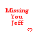 Red text reading "Missing You Jeff" with a small red heart symbol below, displayed in a with repeated elements