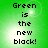 Green background with pixelated text reading 'Green is the new black!' in four identical quadrants, each containing a bright white circular glow.