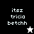 Pixelated text 'itsz tricia betchh' appears in white on black, gray, and white backgrounds with a small star icon below the text.