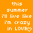 Orange background with white pixelated text repeating 'this summer I'll live like I'm crazy in LOVE' and a heart symbol, with a gray rectangle in the bottom-right corner.