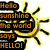 Pixelated orange text on black banners reads 'Hello sunshine the world boys HELLO!' over a yellow sunburst with black rays.