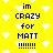 Yellow background with white pixelated hearts and black text reading "im CRAZY for MATT !!!!!!!" in a repeating pattern.