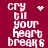 Red background with white pixelated text reading 'cry till your heart breaks' and small animated symbols.