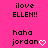 Pixelated text on bright pink background with two identical static frames showing 'ilove ELLEN!!' and 'haha jordan♡' in black block letters.