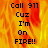 Pixelated text reads 'Call 911 Cuz I'm On FIRE!!' over a fiery orange-yellow background with visible flame patterns.