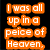 Orange text on black background reads "I was all up in a peice of Heaven. No peace Forever." and "While you burned in Hell." with pixelated edges.