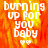 Pixelated text 'burning up for you baby' with two heart symbols on a fiery orange-red background.