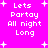 Bright pink background with white pixelated text reading 'Lets Partay All night Long' and scattered plus signs, displayed in a of four identical sections