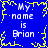 Blue background with yellow pixelated border and repeated white text "My name is Brian" in four quadrants.