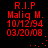 Red pixelated text on black background reads R.I.P Malig M. 10/12/94 03/20/08 with scattered red dots.