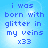 Blue background with pixelated text reading 'i was born with glitter in my veins x33' displayed across four