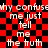 Red and black checkered background with repeated white text reading "why confuse me just tell me the truth" in a pixelated font.