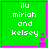 Green square with pink border contains white text "ilu miriah and kelsey" above a small purple pixelated figure.