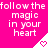 A bright pink background displays repeated white text 'follow the magic in your heart' with white triangular shapes containing pink hearts.