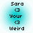 Four identical pixelated icons with cyan gradient backgrounds display text: 'Sara', '<3', 'Your', '<3', 'Weird' in black block letters.