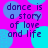 A static image with a bright pink background and scattered cyan and blue circles, displaying the text "dance is a story of love and life" in dark purple pixelated font.