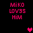 Pixelated pink text "MIKO LOV3S HIM" on black background with shifting heart symbols.