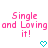 Pixelated pink text reads "Single and Loving it!" with two cyan heart symbols below on a white background.