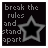 Black background with white text and gray star outline, displaying phrases 'break the rules and stand apart' or 'ignore ur head and follow ur heart'