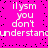 Pixelated text on a bright pink background with scattered black dots, repeating 'ilysm you don't understand' in white block letters across two