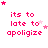 Pixelated pink text 'its to late to apologize' on white background with scattered pink stars, arranged in a of identical frames