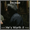 A four- shows a character in dark robes with long black hair, holding a glowing red object; text reads 'Because --- He's Worth it ---' above and below