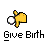 Pixelated yellow figure with white head performs sequential actions including raising arms, emitting light, and disintegrating into brown particles, all beneath 'Give Birth' text.
