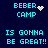 Pixelated cyan text on dark blue background with animated white pixel effects near 'BEBER CAMP' and 'IS GONNA BE GREAT!!' text.