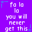 Purple background with white pixelated text repeating 'fa la la' and 'you will never get this', surrounded by cyan and blue star-shaped pixel decorations.
