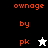 Pixelated orange text 'ownage by pk' appears above a white star on black background, then shifts to gray background with black star below.