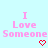 Light blue background with pink pixelated text reading "I Love Someone" and a red heart symbol below the text.