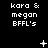 Black background with white pixelated text 'kara & megan BFFL's' repeated in a , animated symbols appear and disappear above the text