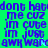 Pixelated text in blue on green and cyan backgrounds, repeating 'dont hate me cuz im cute im just awkwrd' across four quadrants.