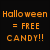 Pixelated orange text on black background reads "Halloween = FREE CANDY!!" on left and "Your NEVER too old 4 that!!" on right.