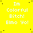 Yellow background with repeated white text "Im Colorful Bitch! Elmo Yo!" and scattered black dots, one gray square in bottom-right corner.