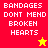 Pixelated text "BANDAGES DONT MEND BROKEN HEARTS" on red, orange, and yellow backgrounds with a yellow star and red star icon.