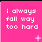nine identical pink square each displaying white pixelated text "i always fall way too hard" with small decorative symbols in the corners