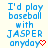 Blue text reads "I'd play baseball with JASPER anyday" with red symbols replacing punctuation across frames.