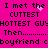 A bright pink background displays repeated text with pixelated heart animations, showing 'I met the CUTTEST HOTTEST GUY Then........ boyfriend c' in black pixelated font.