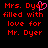 Red pixelated text on black background reads "Mrs. Dyer filled with love for Mr. Dyer" with a pink heart replacing the 'y' in Mrs. Dyer.