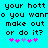 Pixelated cyan background with black text reading 'your hott o you wanro make out or do it?' and pink/purple asterisks below.