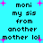 Pixelated cyan background with black text reading "moni my sis from another mother lol" and pink plus signs scattered throughout.