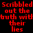 Red pixelated text on black background reads 'Scribbled Scribbled out the truth withtruth with their lies' in two mirrored