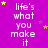A static image with a bright purple background displays the phrase "life's what you make it" repeated in white pixelated text across four , with scattered yellow and purple stars