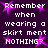 Pixelated text on dark purple background with pink starbursts, repeating 'Remember when wearing a skirt ment NOTHING?' in white block letters.